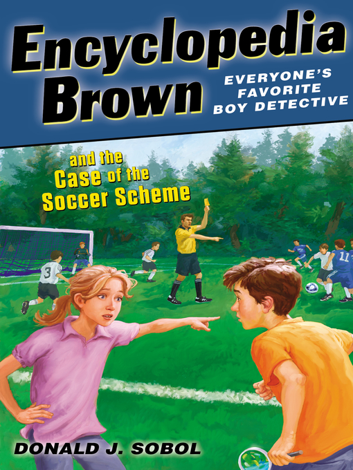 Title details for Encyclopedia Brown and the Case of the Soccer Scheme by Donald J. Sobol - Wait list